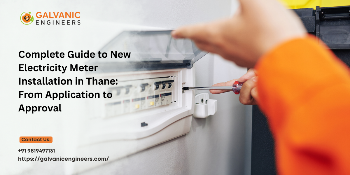 Complete Guide to New Electricity Meter Installation in Thane: From Application to Approval